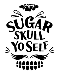 Sugar Skull Yo Self